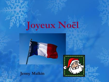 Joyeux Noël Jenny Malkin. Presents - Les cadeaux de Noël In some parts of France, Christmas comes early when Father Christmas, Le Père Noël, brings small.