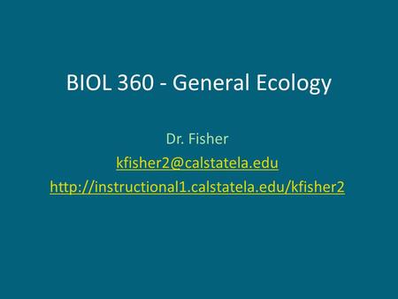 BIOL 360 - General Ecology Dr. Fisher