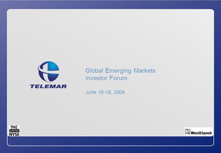 Global Emerging Markets Investor Forum June 16-18, 2004 Global Emerging Markets Investor Forum June 16-18, 2004.