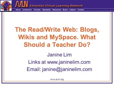 The Read/Write Web: Blogs, Wikis and MySpace. What Should a Teacher Do? Janine Lim Links at