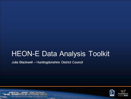 HEON-E Data Analysis Toolkit Julia Blackwell – Huntingdonshire District Council.