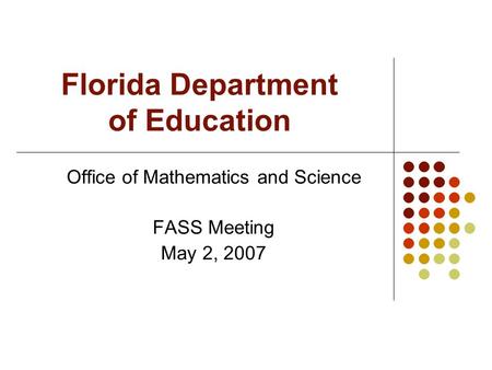 Florida Department of Education Office of Mathematics and Science FASS Meeting May 2, 2007.