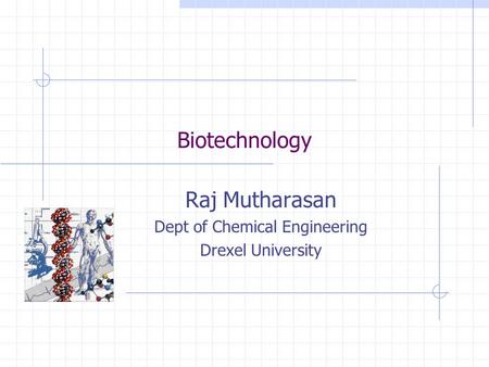 Raj Mutharasan Dept of Chemical Engineering Drexel University