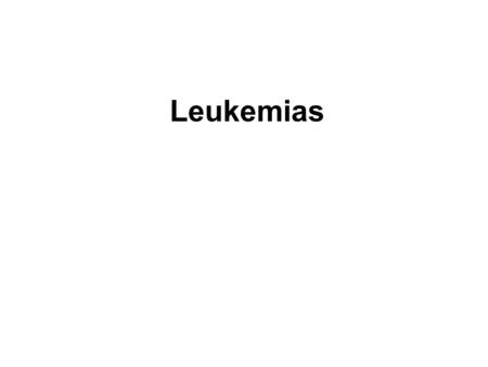 Leukemias.
