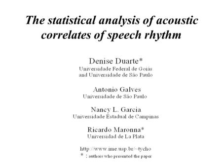 The statistical analysis of acoustic correlates of speech rhythm.