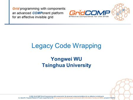 Grid programming with components: an advanced COMPonent platform for an effective invisible grid © 2006 GridCOMP Grids Programming with components. An.