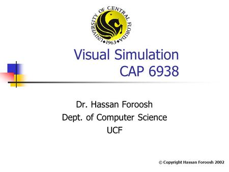 Dr. Hassan Foroosh Dept. of Computer Science UCF
