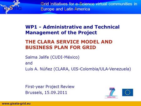 Www.gisela-grid.eu Grid Initiatives for e-Science virtual communities in Europe and Latin America WP1 - Administrative and Technical Management of the.