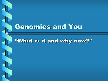 Genomics and You “What is it and why now?” ACTIVITY: KNL Charts