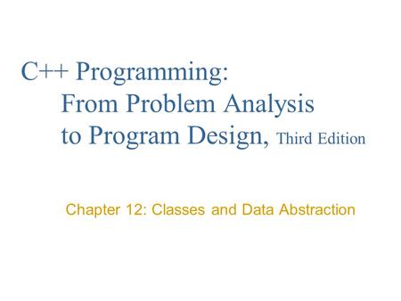 Chapter 12: Classes and Data Abstraction