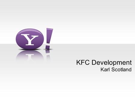 KFC Development Karl Scotland.