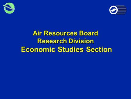 Air Resources Board Research Division Economic Studies Section.
