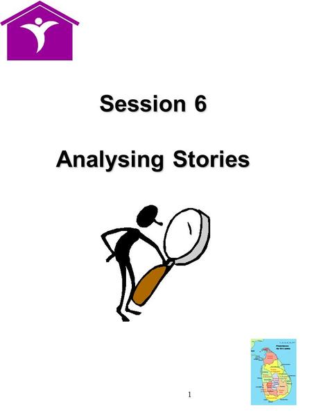 1 Session 6 Analysing Stories. 2 Using Stories Effectively  Carefully document the main points of the stories as the women tell them  Give a brief feedback.