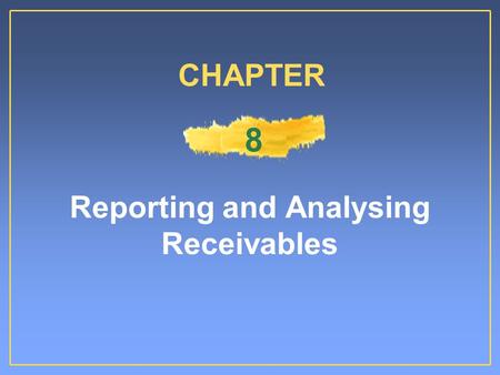 Reporting and Analysing Receivables CHAPTER 8. Amounts due from individuals and companies that are expected to be collected in cashAmounts due from individuals.