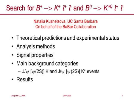 August 12, 2000DPF 20001 Search for B +  K + l + l - and B 0  K* 0 l + l - Theoretical predictions and experimental status Analysis methods Signal.