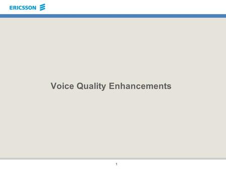 1 Voice Quality Enhancements 2 Outline Acoustic and network echo Noise Reduction (NR) Mobile Cross-talk Control (MCC) Noise Level Compensation (NLC)