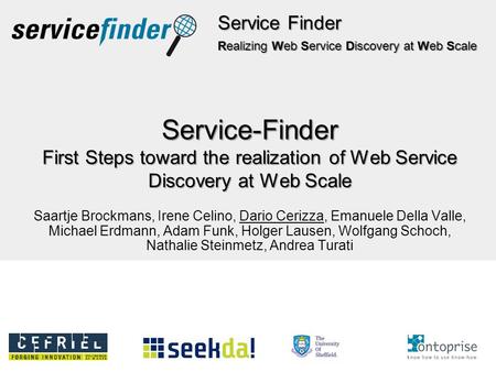 Service Finder Realizing Web Service Discovery at Web Scale Service-Finder First Steps toward the realization of Web Service Discovery at Web Scale Saartje.