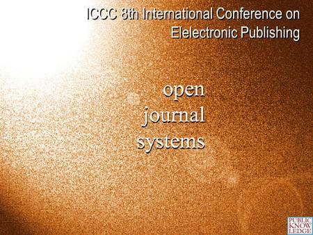 Open journal systems open journal systems ICCC 8th International Conference on Elelectronic Publishing.