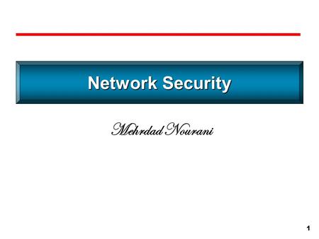 4/16/2017 Network Security Mehrdad Nourani.