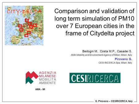 G. Pirovano – CESIRICERCA, Italy Comparison and validation of long term simulation of PM10 over 7 European cities in the frame of Citydelta project Bedogni.