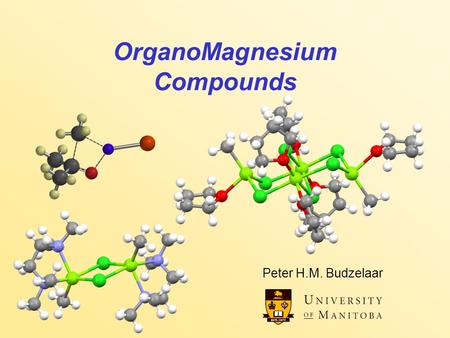 OrganoMagnesium Compounds Peter H.M. Budzelaar. OrganoMagnesium Compounds 2 Organo-Mg and Be compounds Like Organolithium compounds, but milder: Ionic.