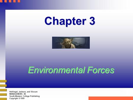 Hellriegel, Jackson, and Slocum MANAGEMENT, 8E South-Western College Publishing Copyright © 1999 Chapter 3 Environmental Forces.
