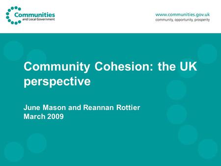 RESTRICTED - STATISTICS Community Cohesion: the UK perspective June Mason and Reannan Rottier March 2009.