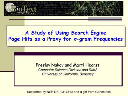 A Study of Using Search Engine Page Hits as a Proxy for n-gram Frequencies Preslav Nakov and Marti Hearst Computer Science Division and SIMS University.