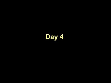 1 Day 4. 2 review of day 3 & feedback from evaluation.