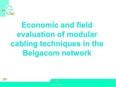 Economic and field evaluation of modular cabling techniques in the Belgacom network.