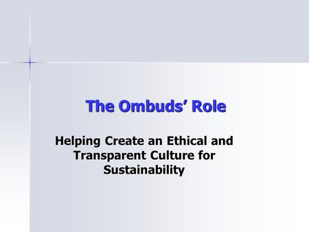 The Ombuds’ Role Helping Create an Ethical and Transparent Culture for Sustainability.