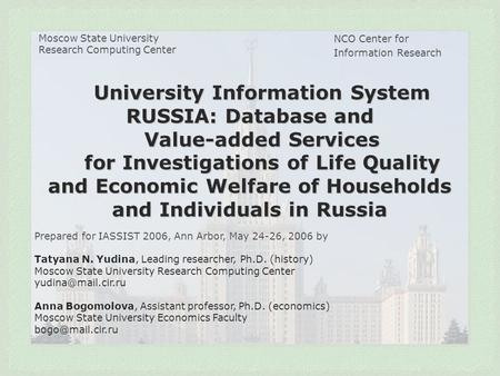 Moscow State University Research Computing Center NCO Center for Information Research University Information System RUSSIA: Database and Value-added Services.