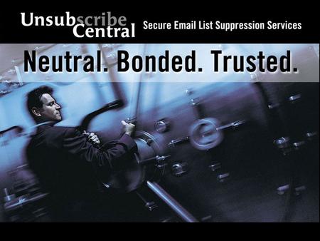 UnsubCentral  Service Overview. Privacy Futures Symposium June 2004.