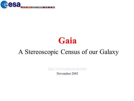 Gaia A Stereoscopic Census of our Galaxy  November 2003