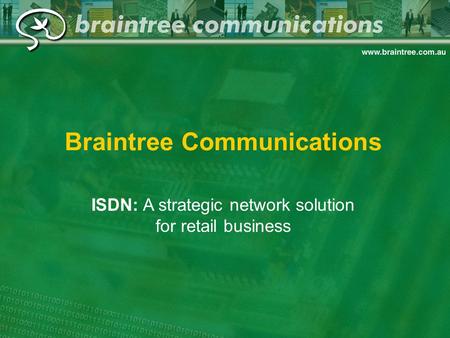 Braintree Communications ISDN: A strategic network solution for retail business.