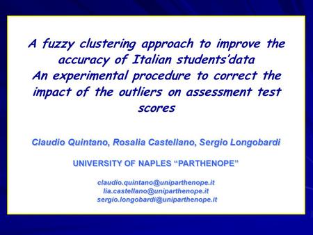A fuzzy clustering approach to improve the accuracy of Italian students’data An experimental procedure to correct the impact of the outliers on assessment.