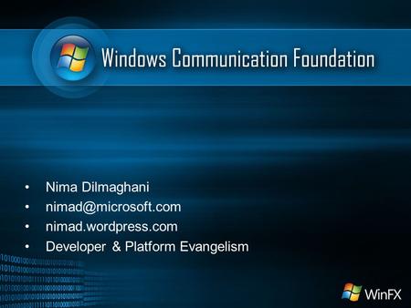 Nima Dilmaghani nimad.wordpress.com Developer & Platform Evangelism.