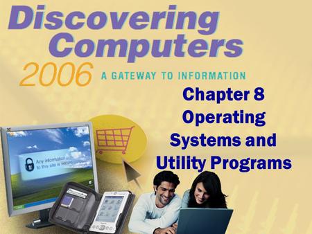 Chapter 8 Operating Systems and Utility Programs