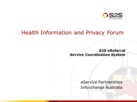 EService Partnerships Infoxchange Australia Health Information and Privacy Forum S2S eReferral Service Coordination System.