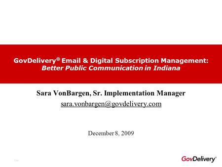 City Sara VonBargen, Sr. Implementation Manager GovDelivery ®  & Digital Subscription Management: Better Public Communication.