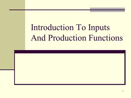 1 Introduction To Inputs And Production Functions.