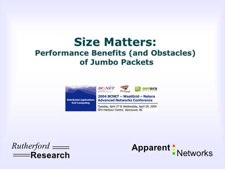 Research Rutherford Apparent Networks Size Matters: Performance Benefits (and Obstacles) of Jumbo Packets.