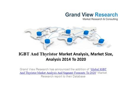 IGBT And Thyristor Market Analysis, Market Size, Analysis 2014 To 2020