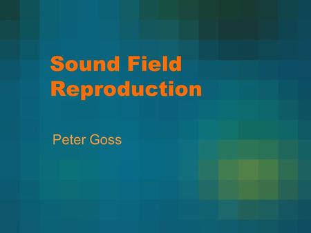 Sound Field Reproduction Peter Goss. Outline What is sound field reproduction? Free-field theory and simulation results Reverberant theory Implementation.