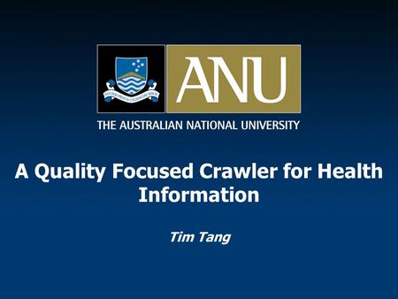 A Quality Focused Crawler for Health Information Tim Tang.