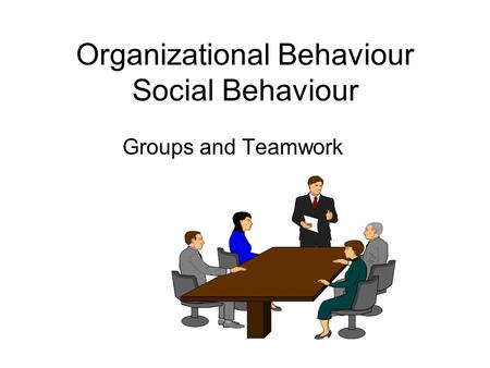 Organizational Behaviour Social Behaviour