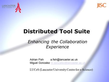 Distributed Tool Suite Enhancing the Collaboration Experience Adrian Fish Miguel Gonzalez
