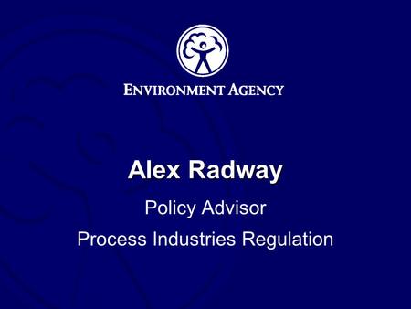 Alex Radway Policy Advisor Process Industries Regulation.
