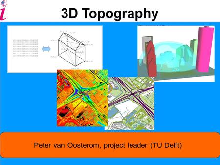 Peter van Oosterom, project leader (TU Delft) 3D Topography.