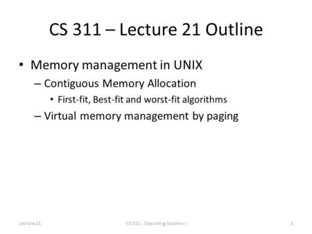 CS 311 – Lecture 21 Outline Memory management in UNIX